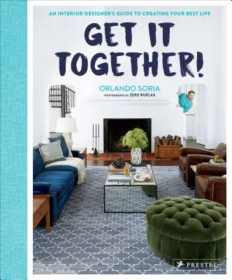 Get It Together! Ghidul unui designer de interior pentru a-ți crea cea mai bună viață - Get It Together!: An Interior Designer's Guide to Creating Your Best Life