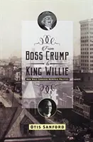 De la Boss Crump la King Willie: Cum a schimbat rasa politica din Memphis - From Boss Crump to King Willie: How Race Changed Memphis Politics