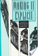 Explicitarea: Raționament, reprezentare și angajament discursiv - Making It Explicit: Reasoning, Representing, and Discursive Commitment