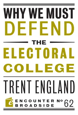 De ce trebuie să apărăm Colegiul Electoral - Why We Must Defend the Electoral College