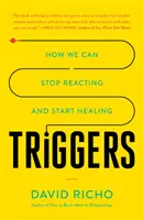 Factorii declanșatori: Cum putem să nu mai reacționăm și să începem să ne vindecăm - Triggers: How We Can Stop Reacting and Start Healing
