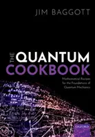 Cartea de bucate cuantice: Rețete matematice pentru fundamentele mecanicii cuantice - The Quantum Cookbook: Mathematical Recipes for the Foundations of Quantum Mechanics