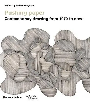 Pushing Paper: Desen contemporan din 1970 până în prezent - Pushing Paper: Contemporary Drawing from 1970 to Now