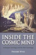 În interiorul minții cosmice: Astrologia arhetipală și noua cosmologie - Inside the Cosmic Mind: Archetypal Astrology and the New Cosmology