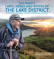 Lacurile, mrejele și apele din Lake District ale lui Joss Naylor - de la Loweswater la Over Water: 105 mile pe urmele unei legende - Joss Naylor's Lakes, Meres and Waters of the Lake District - Loweswater to Over Water: 105 miles in the footsteps of a legend