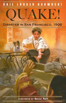 Cutremur!: Dezastru în San Francisco, 1906 - Quake!: Disaster in San Francisco, 1906