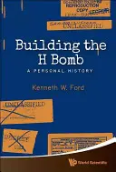 Construirea bombei H: O istorie personală - Building the H Bomb: A Personal History