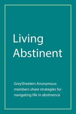 Living Abstinent: Membrii Greysheeters Anonymous împărtășesc strategii pentru navigarea în viață în abstinență - Living Abstinent: Greysheeters Anonymous Members Share Strategies for Navigating Life in Abstinence