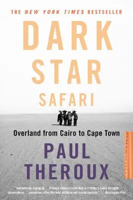 Dark Star Safari: Pe uscat de la Cairo la Capetown - Dark Star Safari: Overland from Cairo to Capetown