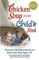 Supa de pui pentru sufletul copilului: Povești care întăresc caracterul, de citit cu copiii de 5-8 ani - Chicken Soup for the Child's Soul: Character-Building Stories to Read with Kids Ages 5-8