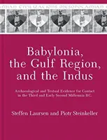 Babilonia, regiunea Golfului și Indus: Dovezi arheologice și textuale ale contactului în mileniile III și începutul mileniului II î.Hr. - Babylonia, the Gulf Region, and the Indus: Archaeological and Textual Evidence for Contact in the Third and Early Second Millennia B.C.