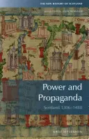 Putere și propagandă: Scoția 1306-1488 - Power and Propaganda: Scotland 1306-1488