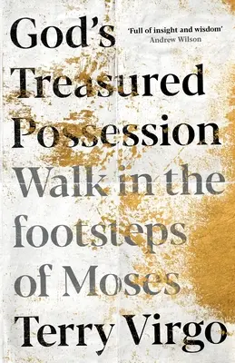 Posesiunea prețioasă a lui Dumnezeu: Mergi pe urmele lui Moise - God's Treasured Possession: Walk in the Footsteps of Moses