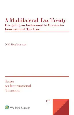 O convenție fiscală multilaterală: Elaborarea unui instrument de modernizare a dreptului fiscal internațional - A Multilateral Tax Treaty: Designing an Instrument to Modernise International Tax Law