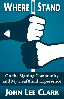 Where I Stand: Despre comunitatea semnelor și experiența mea de surdocecitate (On the Signing Community and My DeafBlind Experience) - Where I Stand: On the Signing Community and My DeafBlind Experience