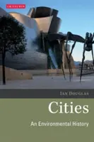 Orașe O istorie a mediului - Cities An Environmental History