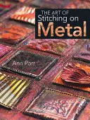 Arta cusăturii pe metal (The Art of Stitching on Metal) - The Art of Stitching on Metal