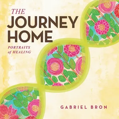 Călătoria spre casă: Portraits of Healing (Portrete ale vindecării) - The Journey Home: Portraits of Healing