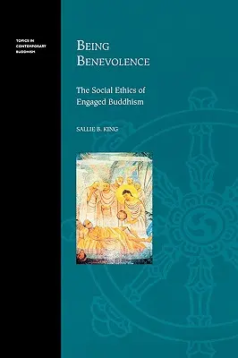 A fi binevoitor: Etica socială a budismului angajat - Being Benevolence: The Social Ethics of Engaged Buddhism
