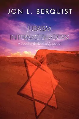 Iudaismul în umbra Persiei: O abordare socială și istorică - Judaism in Persia's Shadow: A Social and Historical Approach
