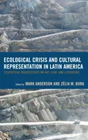 Criza ecologică și reprezentarea culturală în America Latină: Perspective ecocritice asupra artei, filmului și literaturii - Ecological Crisis and Cultural Representation in Latin America: Ecocritical Perspectives on Art, Film, and Literature