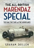 Specialul britanic Marendaz: Omul, mașinile și avioanele: The Man, the Cars and the Aeroplanes - The All-British Marendaz Special: The Man, the Cars and the Aeroplanes