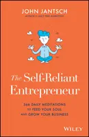 The Self-Reliant Entrepreneur (Antreprenorul încrezător în sine): 366 Meditații zilnice pentru a-ți hrăni sufletul și a-ți dezvolta afacerea - The Self-Reliant Entrepreneur: 366 Daily Meditations to Feed Your Soul and Grow Your Business