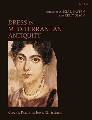 Vestimentația în Antichitatea mediteraneană: Greci, romani, evrei, creștini - Dress in Mediterranean Antiquity: Greeks, Romans, Jews, Christians