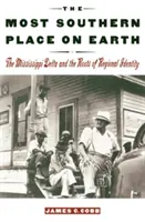 Cel mai sudic loc de pe Pământ: Delta Mississippi și rădăcinile identității regionale - The Most Southern Place on Earth: The Mississippi Delta and the Roots of Regional Identity