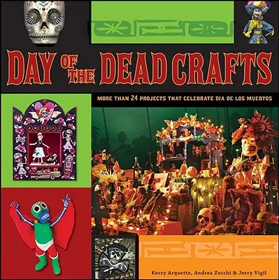 Meșteșuguri de Ziua Morților: Mai mult de 24 de proiecte care sărbătoresc Dia de Los Muertos - Day of the Dead Crafts: More Than 24 Projects That Celebrate Dia de Los Muertos