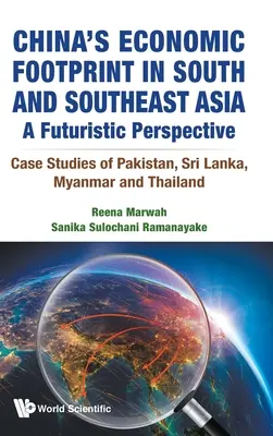 Amprenta economică a Chinei în sudul și sud-estul Asiei: O perspectivă futuristă - Studii de caz din Pakistan, Sri Lanka, Myanmar și Thailanda - China's Economic Footprint in South and Southeast Asia: A Futuristic Perspective - Case Studies of Pakistan, Sri Lanka, Myanmar and Thailand