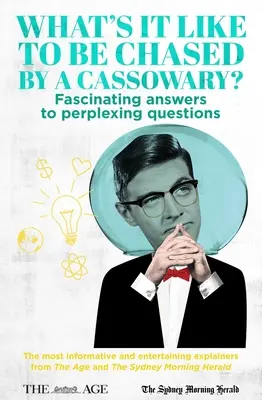 Cum e să fii urmărit de un Cassowary? - Răspunsuri fascinante la întrebări deconcertante. Cele mai informative și amuzante explicații de la - What's it Like to be Chased by a Cassowary? - Fascinating Answers to Perplexing Questions. The Most Informative and Entertaining Explainers from The