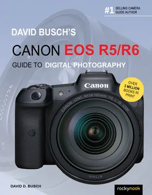 Ghidul lui David Busch pentru fotografia digitală cu Canon EOS R5/R6 - David Busch's Canon EOS R5/R6 Guide to Digital Photography