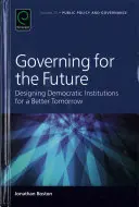 Guvernarea pentru viitor: Proiectarea instituțiilor democratice pentru un viitor mai bun - Governing for the Future: Designing Democratic Institutions for a Better Tomorrow
