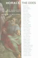 Horace, the Odes: Traduceri noi de către poeți contemporani - Horace, the Odes: New Translations by Contemporary Poets