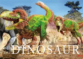 Arta dinozaurului: Ilustrații ale celor mai buni paleoartiști din lume - The Art of the Dinosaur: Illustrations by the Top Paleoartists in the World