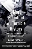 O istorie mai frumoasă și mai teribilă: Utilizări și abuzuri ale istoriei drepturilor civile - A More Beautiful and Terrible History: The Uses and Misuses of Civil Rights History