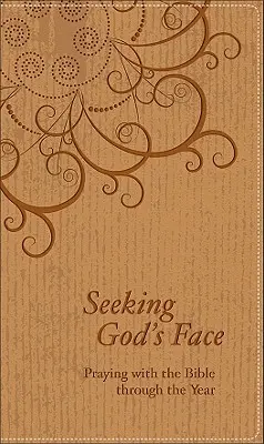 Căutând fața lui Dumnezeu: Rugăciune cu ajutorul Bibliei de-a lungul anului - Seeking God's Face: Praying with the Bible Through the Year