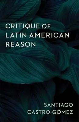 Critica rațiunii latino-americane - Critique of Latin American Reason