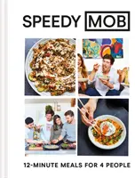 Speedy Mob: 12-Minute Meals for 4 People