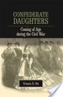 Confederate Daughters: Ajungerea la maturitate în timpul Războiului Civil - Confederate Daughters: Coming of Age During the Civil War