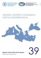 Comisia Generală pentru Pescuit în Marea Mediterană - raportul celei de-a treizeci și noua sesiuni, Milano, Italia, 25-29 mai 2015 - General Fisheries Commission for the Mediterranean - report of the thirty-ninth session, Milan, Italy, 25-29 May 2015