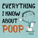 Tot ce știu despre caca - Everything I Know about Poop