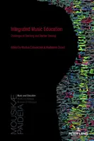 Educația muzicală integrată; Provocări ale predării și formării profesorilor - Integrated Music Education; Challenges of Teaching and Teacher Training