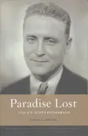 Paradisul pierdut: O viață a lui F. Scott Fitzgerald - Paradise Lost: A Life of F. Scott Fitzgerald