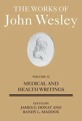 Lucrările lui John Wesley Volumul 32: Scrieri medicale și de sănătate - The Works of John Wesley Volume 32: Medical and Health Writings