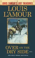 Over on the Dry Side (Comorile pierdute ale lui Louis l'Amour) - Over on the Dry Side (Louis l'Amour's Lost Treasures)