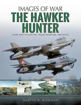 Hawker Hunter: Fotografii rare din arhivele din timpul războiului - The Hawker Hunter: Rare Photographs from Wartime Archives