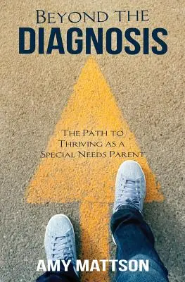 Dincolo de diagnostic: Calea către prosperitate ca părinte cu nevoi speciale - Beyond the Diagnosis: The Path to Thriving as a Special Needs Parent