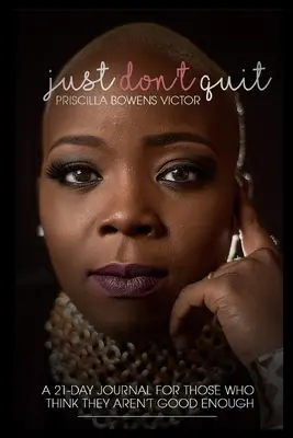 Just Don't Quit - Jurnal de 21 de zile - Just Don't Quit - 21 Day Journal